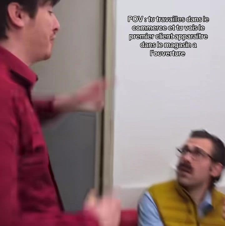 #commerce #client #ouverture #panique #collegue 